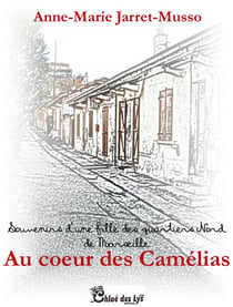 Au coeur des camélias - souvenirs d'une fille des quartiers nord de marseille