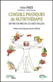 Conseils pratiques de nutrithérapie - battre en brèche les idées reçues