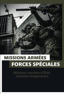 Missions armées, forces spéciales - missions secrètes d'etat, missions dangereuses