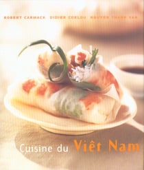 Cuisine du vietnam - des recettes rapides, simples et delicieuses a preparer soi-meme