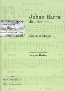 Jehan barra dit «hottinet» - motets et messes