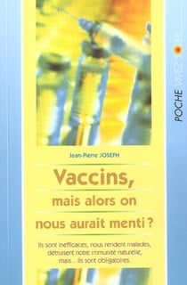 Vaccins - mais alors on nous aurait menti ?