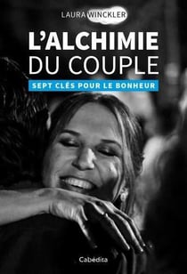 L'alchimie du couple - sept clés pour le bonheur