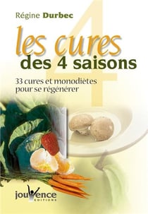 N°12 Les cures des quatre saisons : 33 cures et monodiètes pour se régénérer