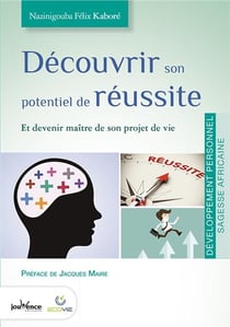 Découvrir son potentiel de réussite - devenir maître de son projet de vie