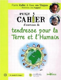 Petit cahier d'exercices : de tendresse pour la Terre et l'humain