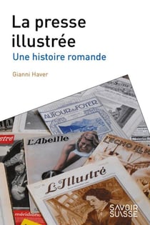 La presse illustree - une histoire romande