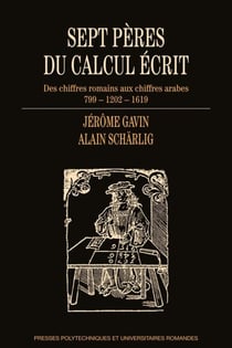 Sept pères du calcul écrit - des chiffres romains aux chiffres arabes