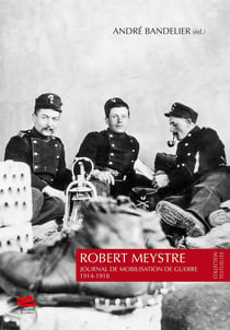 Robert Meystre : Journal de mobilisation de guerre 1914-1918