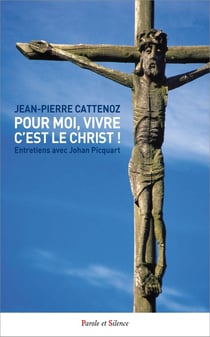 Pour moi, vivre c'est le Christ ! Entretiens avec Johan Picquart