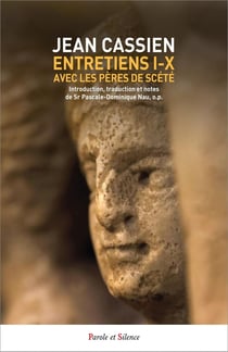 Entretiens I-X avec les Pères de Scété : Introduction, traduction et notes de Sr Pascale-Dominique Nau, o.p.