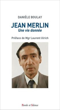 Jean Merlin : Une vie donnée
