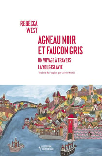 Agneau noir et faucon gris : Un voyage à travers la Yougoslavie