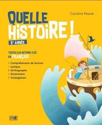 Quelle histoire ! 2e année : toutes les notions clés en français