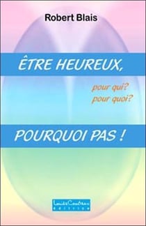 Être heureux, pour qui ?, pour quoi ? - pourquoi pas !