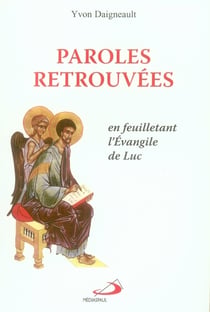 Paroles retrouvées - en feuilletant l?évangile de luc