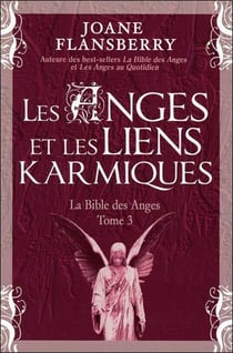 Les anges et les liens karmiques - la bible des anges Tome 3