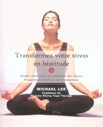 Transformez votre stress en béatitude