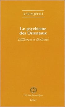 Le psychisme des Orientaux - Différences et déchirures