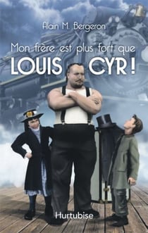 Mon frère est plus fort que louis cyr