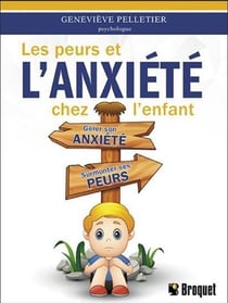 Les peurs et l'anxiété chez l'enfant : gérer son anxiété, surmonter ses peurs