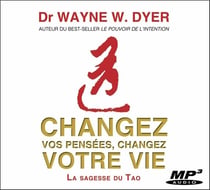 Changez vos pensées, changez votre vie - la sagesse du Tao