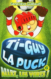 Ti-guy la puck v 06 allez, les verts !