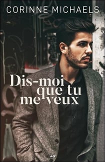 Dis-moi que tu me veux
