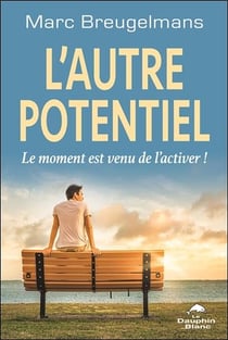 L'autre potentiel - le moment est venu de l'activer !