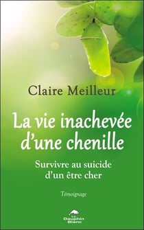 La vie inachevée d'une chenille : survivre au suicide d'un être cher
