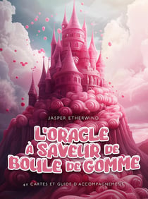 Oracle a saveur boule de gomme. 40 cartes + guide d'accompagnemen