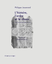 L'histoire, l'ordre et le chaos : une anthropologie de soi