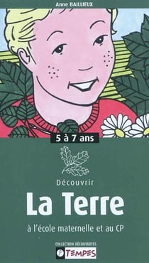 Découvrir - la terre à l'école maternelle et au cp - 5 à 7 ans