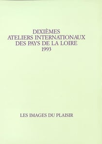 Xe ateliers internationaux du frac des pays de la loire - 1993 - les images du plaisir