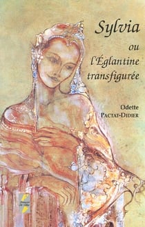 Sylvia ou l'eglantine transfiguree