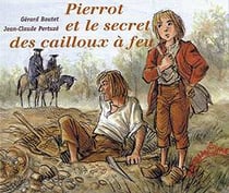 Pierrot et le secret des cailloux a feu