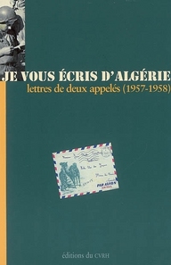 Je vous écris d'algérie - lettres de deux appelés (1957-1958)