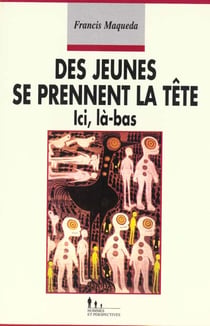 Des jeunes se prennent la tête. : Ici, là-bas