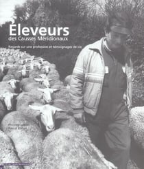 Eleveurs des causses meridionaux - regards sur une profession et temoignages de vie