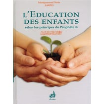 L'éducation des enfants - selon les principes du prophète