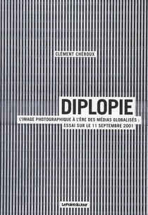 Diplopie L'Image Photographique A L'Ere Des Medias Globalises : Le 11 Sept 2001