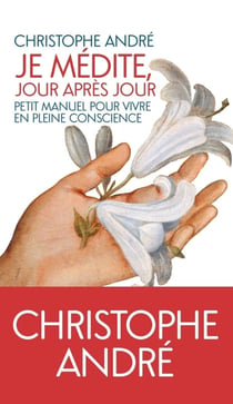 Je médite jour après jour - petit manuel pour vivre en pleine conscience