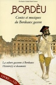 Bordèu - contes et musiques du Bordeaux gascon - la culture gascone à Bordeaux, histoire(s) et documents