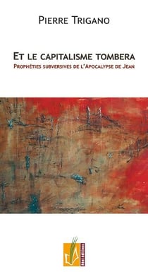 Et le capitalisme tombera - prophéties subversives de l'Apocalypse de Jean