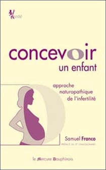 Concevoir un enfant - approche naturopathique de l'infertilité