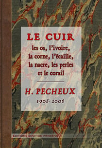 Le cuir, les os, l'ivoire, la corne, l'écaille, la nacre, les perles et le corail