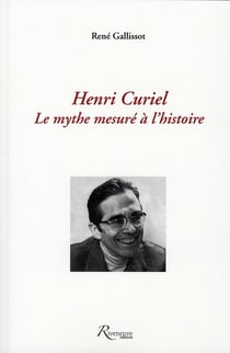 Henri Curiel - le mythe mesuré à l'histoire