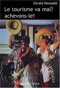 Le tourisme va mal, achevons-le !