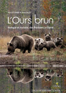 L'ours brun - biologie et histoire - des Pyrénées à l'Oural