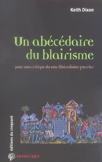 Savoir/agir : Un abécédaire du blairisme pour une critique du néo-libéralisme guerrier